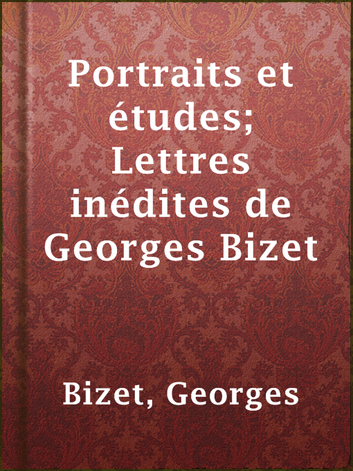 Title details for Portraits et études; Lettres inédites de Georges Bizet by Georges Bizet - Available